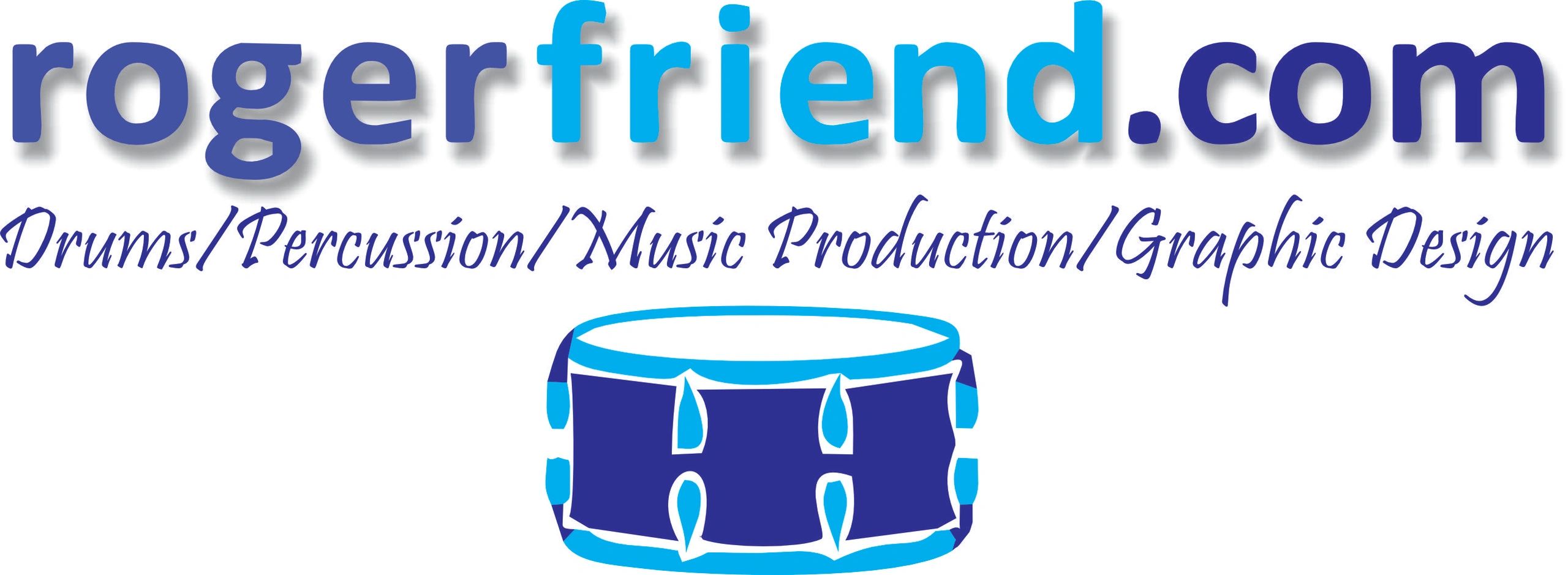 Roger Friend – Drums / Percussion / Music Production / Graphic Design